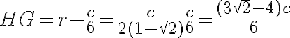 HG=r-\dfrac{c}{6}=\dfrac{c}{2(1 + \sqrt{2})} \dfrac{c}{6}=\dfrac{(3\sqrt{2}-4)c}{6}