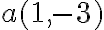 a(1,-3)