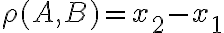 \rho(A, B) = x_2 - x_1