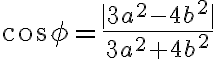 \cos{\phi} = \frac{|3a^2 - 4b^2|}{3a^2 +4b^2}