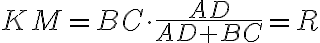 KM=BC\cdot\frac{AD}{AD+BC}=R