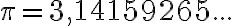 \pi =3,14159265... \pi =3,14159265...