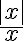\frac{|x|}{x}