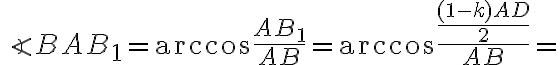 \angle BAB_{1}= \arccos\frac{AB_{1}}{AB}= \arccos\frac{\frac{(1-k)AD}{2}}{AB}= \angle BAB_{1}= \arccos\frac{AB_{1}}{AB}= \arccos\frac{\frac{(1-k)AD}{2}}{AB}=