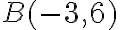 B(-3,6)