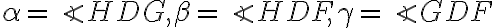 \alpha = \angle HDG, \beta = \angle HDF, \gamma = \angle GDF