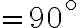 =90^{\circ}