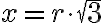 x=r \cdot \sqrt{3}