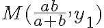 M(\frac{ab}{a+b} , y_1)