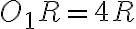 O_1R=4R