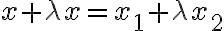 x+\lambda x= x_1 +\lambda x_2