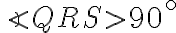 \angle QRS > 90^{\circ}