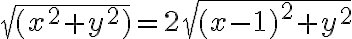 \sqrt{(x^2+y^2)}=2 \sqrt{(x-1)^2+y^2} 