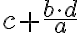 c+\frac{b\cdot d}{a} c+\frac{b\cdot d}{a}