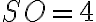 SO=4
