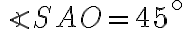 \angle{SAO}=45^\circ