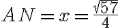 AN=x =\dfrac{\sqrt{57}}{4}