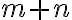 m+n