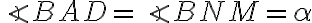 \angle{BAD}=\angle{BNM}=\alpha