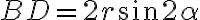 BD=2r\sin{2\alpha}