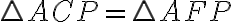 \triangle ACP = \triangle AFP