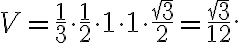 V=\frac{1}{3} \cdot \frac{1}{2} \cdot 1 \cdot 1 \cdot \frac{\sqrt{3}}{2}=\frac{\sqrt{3}}{12}.