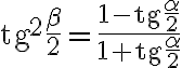 \text{tg}^2\dfrac{\beta}{2}=\dfrac{1-\text{tg}\dfrac{\alpha}{2}}{1+\text{tg}\dfrac{\alpha}{2}}