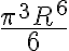 \frac{\pi^3 R^6}{6}