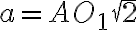 a=AO_{1} \sqrt{2}