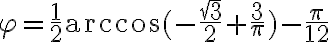 \varphi=\frac{1}{2}\arccos{(-\frac{\sqrt{3}}{2}+\frac{3}{\pi})}-\frac{\pi}{12}