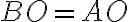 BO =AO