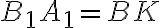 B_1A_1=BK