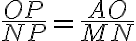 \frac{OP}{NP} = \frac{AO}{MN}