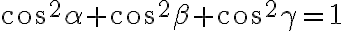 cos^{2}\alpha+cos^{2}\beta+cos^{2}\gamma=1