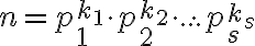 n=p_1^{k_1}\cdot p_2^{k_2}\cdot ... \cdot p_s^{k_s}