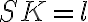 SK = l