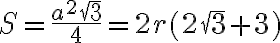 S=\frac{a^2\sqrt{3}}{4}=2r(2\sqrt{3}+3)