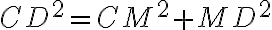 CD^{2} = CM^{2} + MD^{2}