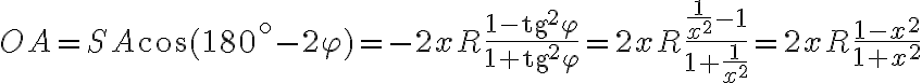 OA=SA\cos{(180^\circ - 2\varphi)}=-2xR\frac{1-\text{tg}^2 \varphi}{1+\text{tg}^2 \varphi}=2xR\frac{\frac{1}{x^2}-1}{1+\frac{1}{x^2}}=2xR\frac{1-x^2}{1+x^2}
