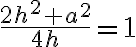 \frac{2h^2+a^2}{4h}=1 \frac{2h^2+a^2}{4h}=1