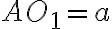 AO_{1}=a AO_{1}=a