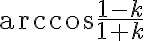 \arccos\frac{1-k}{1+k} \arccos\frac{1-k}{1+k}