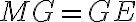 MG=GE