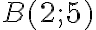 B(2;5)