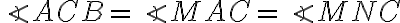 \angle ACB=\angle MAC=\angle MNC