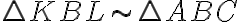 \triangle KBL \sim \triangle ABC