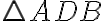 \triangle ADB