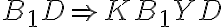 B_{1}D \Rightarrow KB_{1}YD