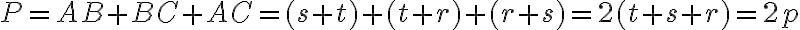 P=AB+BC+AC=(s+t)+(t+r)+(r+s)=2(t+s+r)=2p