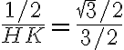\frac{1/2}{HK} = \frac{\sqrt{3}/2}{3/2}